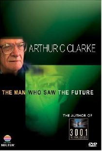 Arthur C. Clarke: The Man Who Saw the Future