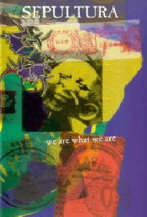 Sepultura: We Are What We Are