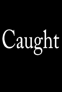 Caught