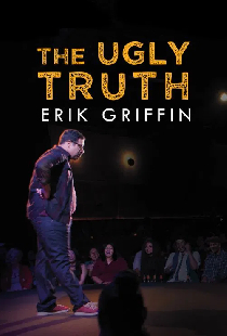 Erik Griffin: The Ugly Truth