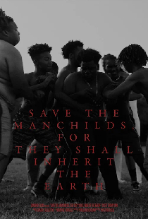 Save the Manchilds, for They Shall Inherit the Earth