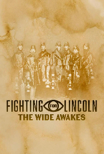 Fighting for Lincoln: The Wide Awakes
