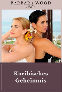 Barbara Wood - Karibisches Geheimnis