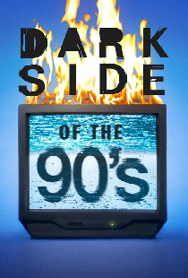 Dark Side of the 90's