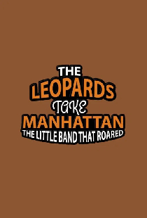 The Music in Me: The Leopards Take Manhattan - The Little Band That Roared