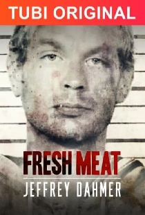 Fresh Meat: Jeffrey Dahmer