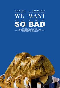 We Want Faces So Bad