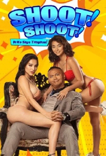 Shoot Shoot! Di Ko Siya Titigilan!