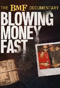 The BMF Documentary: Blowing Money Fast