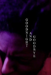 Goodnight and Goodbye