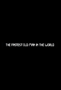 The Fastest Old Man in the World