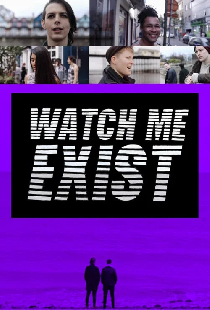 Watch Me Exist