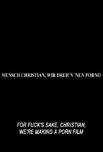 Mensch Christian, wir dreh'n 'nen Porno