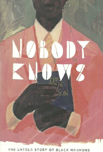 Nobody Knows: The Untold Story of Black Mormons
