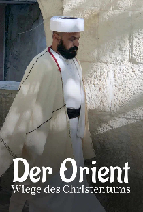 Der Orient - Wiege des Christentums