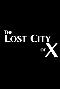 The Lost City of X