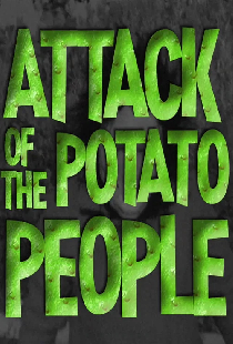 Attack of the Potato People