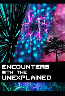Encounters with the Unexplained