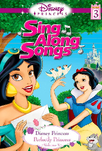 Disney Princess Sing Along Songs, Vol. 3 - Perfectly Princess