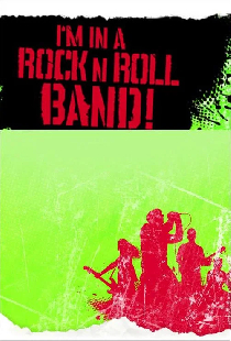 I'm in a Rock 'n' Roll Band!