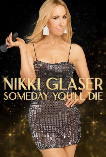Nikki Glaser: Someday You'll Die