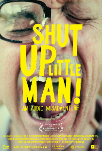 Shut Up Little Man! An Audio Misadventure