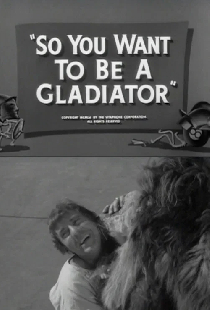 So You Want to Be a Gladiator