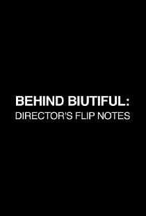 Behind Biutiful: Director's Flip Notes