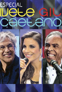 Especial: Ivete, Gil e Caetano