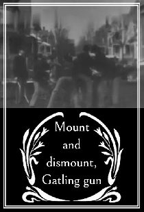 Mount and Dismount, Gatling Gun