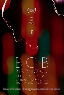 Bob Birdnow's Remarkable Tale of Human Survival and the Transcendence of Self