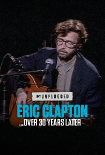 Eric Clapton Unplugged… Over 30 Years Later