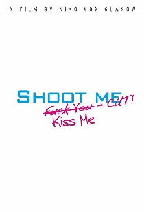Shoot Me. Kiss Me. Cut!