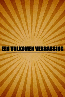 Een volkomen verrassing