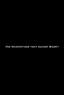 The Masterpiece That Almost Wasn't