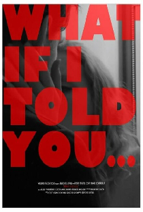 What If I Told You...