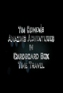 Tim Cohen's Amazing Adventures in Cardboard Box Time Travel