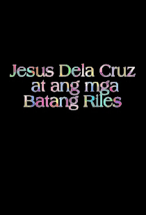 Jesus Dela Cruz at ang mga Batang Riles