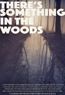There's Something in The Woods