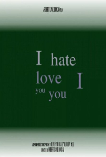I Love You I Hate You I Love You