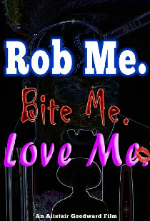 Rob Me. Bite Me. Love Me.