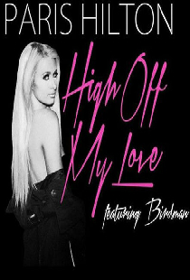 Paris Hilton Feat. Birdman: High Off My Love