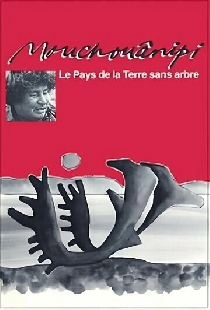 Le pays de la terre sans arbre ou le Mouchouânipi