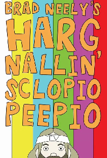 Brad Neely's Harg Nallin' Sclopio Peepio