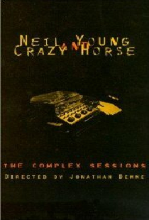 Neil Young and Crazy Horse: The Complex Sessions